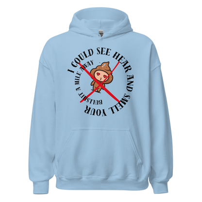 I Could See Hear And Smell Your Bullshit A Mile Away Men Women Classic Comfort  Unisex Hoodie | Gildan 18500