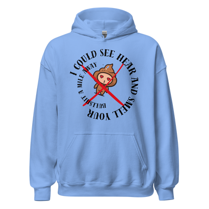 I Could See Hear And Smell Your Bullshit A Mile Away Men Women Classic Comfort  Unisex Hoodie | Gildan 18500