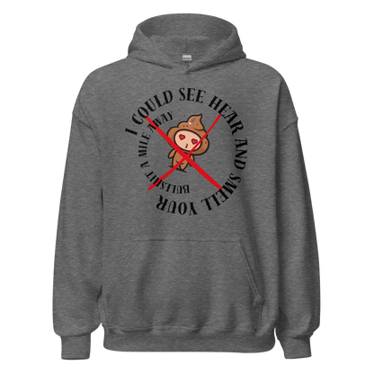 I Could See Hear And Smell Your Bullshit A Mile Away Men Women Classic Comfort  Unisex Hoodie | Gildan 18500