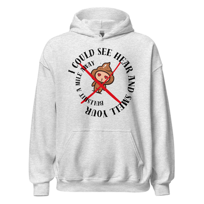 I Could See Hear And Smell Your Bullshit A Mile Away Men Women Classic Comfort  Unisex Hoodie | Gildan 18500