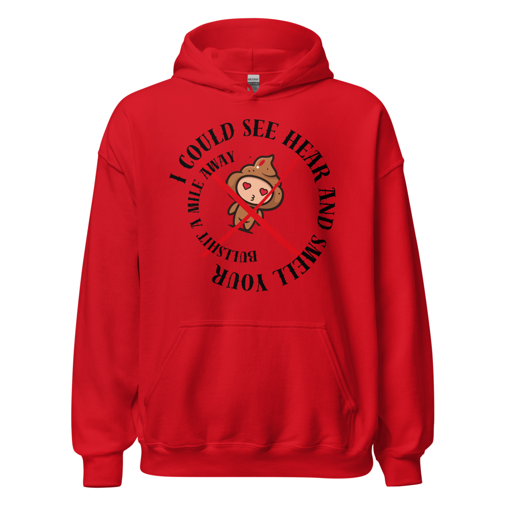 I Could See Hear And Smell Your Bullshit A Mile Away Men Women Classic Comfort  Unisex Hoodie | Gildan 18500