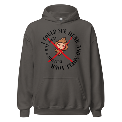 I Could See Hear And Smell Your Bullshit A Mile Away Men Women Classic Comfort  Unisex Hoodie | Gildan 18500