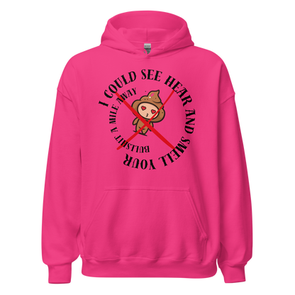 I Could See Hear And Smell Your Bullshit A Mile Away Men Women Classic Comfort  Unisex Hoodie | Gildan 18500
