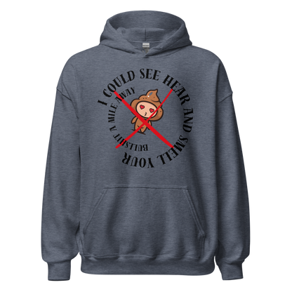 I Could See Hear And Smell Your Bullshit A Mile Away Men Women Classic Comfort  Unisex Hoodie | Gildan 18500