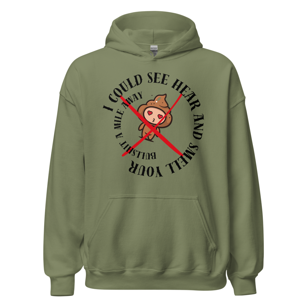 I Could See Hear And Smell Your Bullshit A Mile Away Men Women Classic Comfort  Unisex Hoodie | Gildan 18500