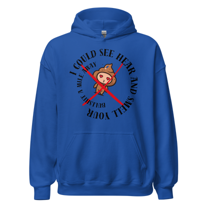 I Could See Hear And Smell Your Bullshit A Mile Away Men Women Classic Comfort  Unisex Hoodie | Gildan 18500