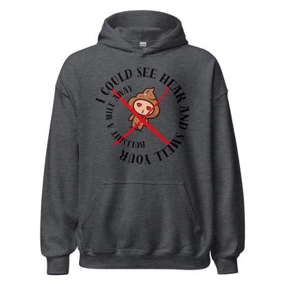 I Could See Hear And Smell Your Bullshit A Mile Away Men Women Classic Comfort  Unisex Hoodie | Gildan 18500