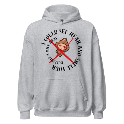 I Could See Hear And Smell Your Bullshit A Mile Away Men Women Classic Comfort  Unisex Hoodie | Gildan 18500