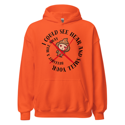 I Could See Hear And Smell Your Bullshit A Mile Away Men Women Classic Comfort  Unisex Hoodie | Gildan 18500