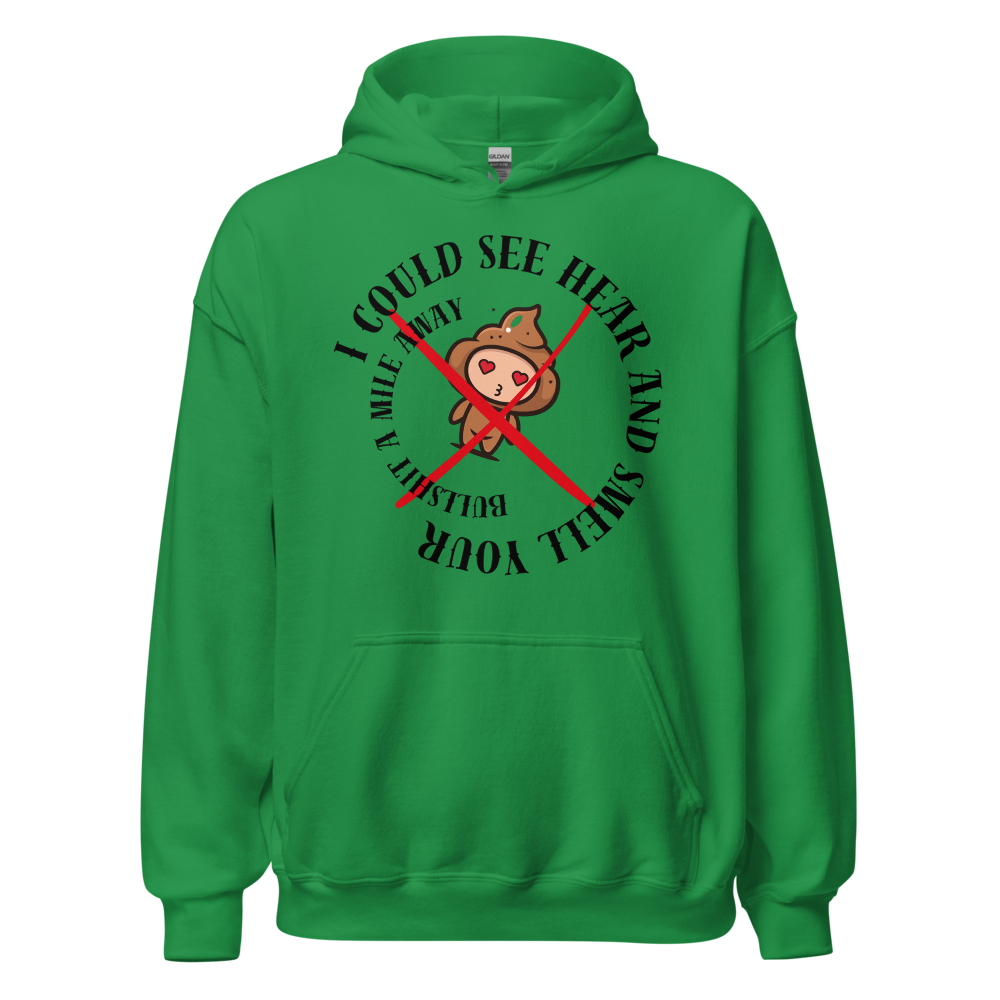 I Could See Hear And Smell Your Bullshit A Mile Away Men Women Classic Comfort  Unisex Hoodie | Gildan 18500